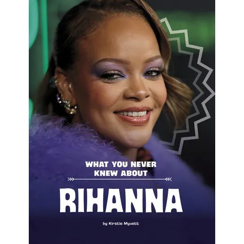 What You Never Knew about Rihanna