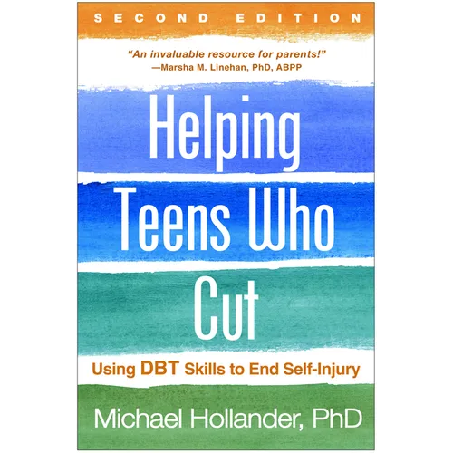 Helping Teens Who Cut: Using Dbt Skills to End Self-Injury