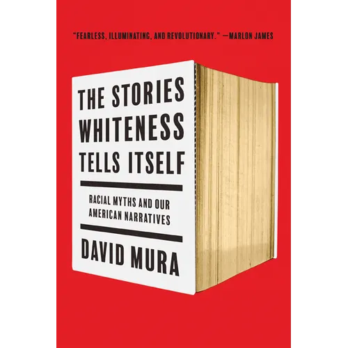 The Stories Whiteness Tells Itself: Racial Myths and Our American Narratives