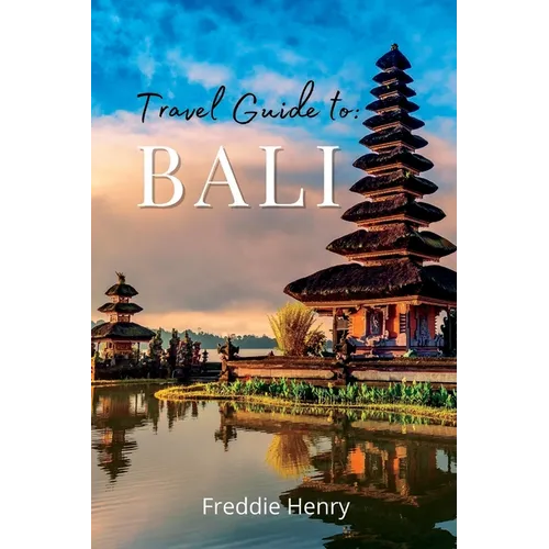 The Ultimate Bali Travel Guide: Discover Bali's Hidden Gems