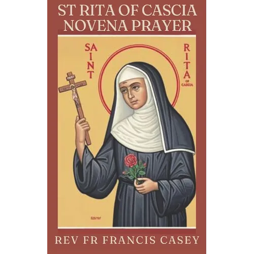 St Rita of Cascia Novena Prayer: (9-Day Catholic Novena Prayer Books)