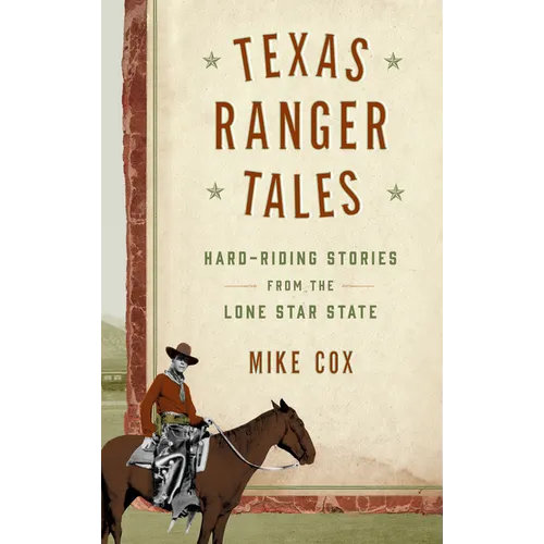 Texas Ranger Tales: Hard-Riding Stories from the Lone Star State