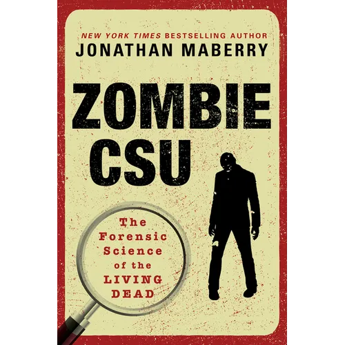 Zombie Csu:: The Forensic Science of the Living Dead