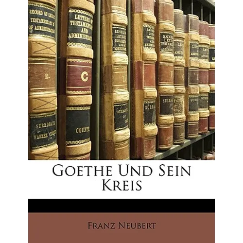 Goethe Und Sein Kreis