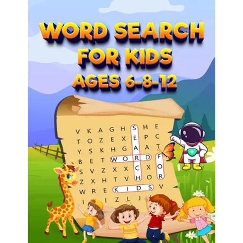 Word Search For Kids Ages 6-8-12 100 Fun Puzzles Search & Find: Funny And Educational Word Search Puzzles With Pictures For Clever Kids To Improve Wor
