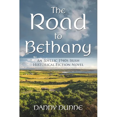 The Road to Bethany: An Idyllic 1940s Irish Historical Fiction Novel