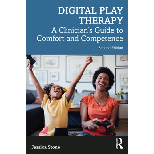 Digital Play Therapy: A Clinician's Guide to Comfort and Competence