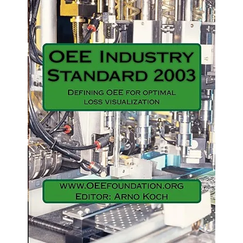 OEE Industry Standard v2003: Defining OEE for Optimal Loss Visualization
