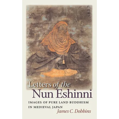 Letters of the Nun Eshinni: Images of Pure Land Buddhism in Medieval Japan