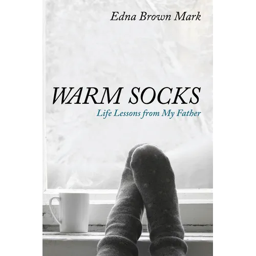 Warm Socks: Life Lessons from My Father