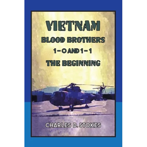 Vietnam Blood Brothers: 1-0 AND 1-1 The Beginning