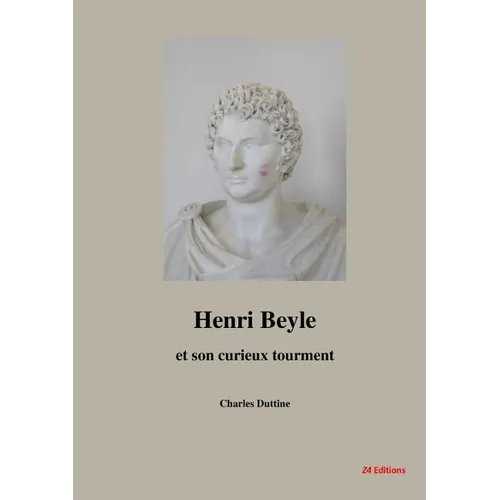 Henri Beyle et son curieux tourment