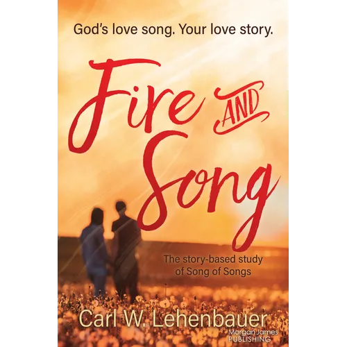 Fire and Song: God's Love Song. Your Love Story.