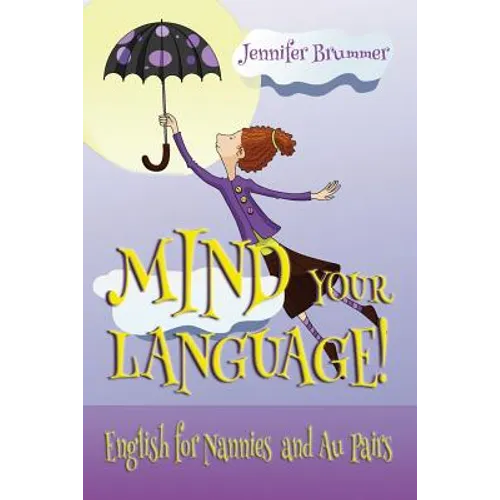 Mind Your Language!: English for Nannies and Au Pairs