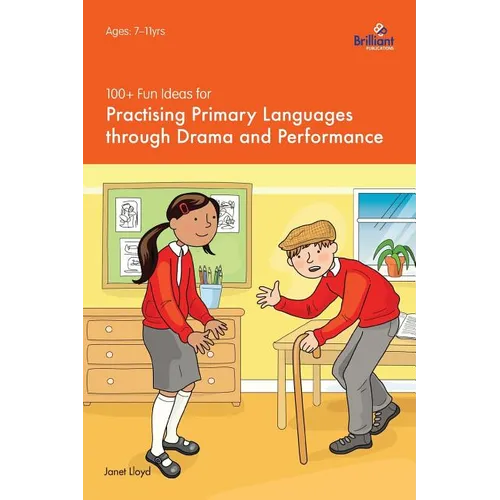 100+ Fun Ideas for Practising Primary Languages Through Drama and Performance