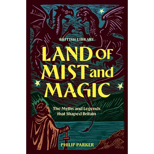 Land of Mist and Magic: The Myths and Legends That Shaped Britain