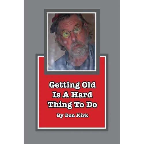 Getting Old Is A Hard Thing To Do