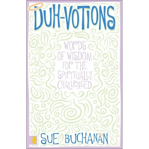 Duh-Votions: Words of Wisdom for the Spiritually Challenged
