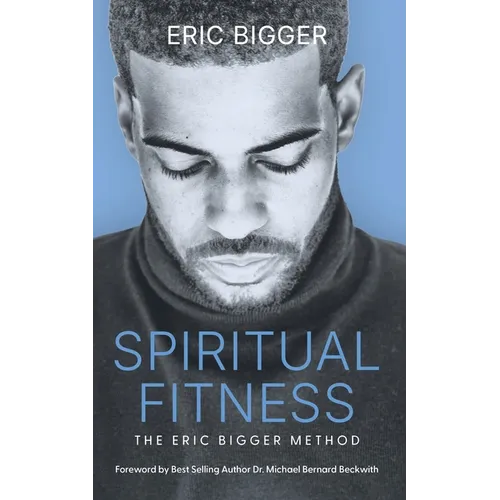 Spiritual Fitness: The Eric Bigger Method