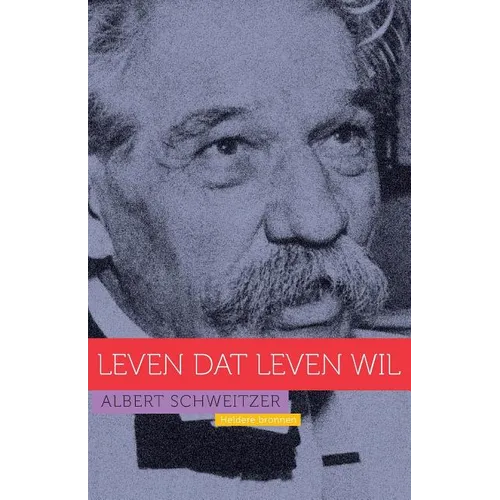 Albert Schweitzer: Leven dat leven wil