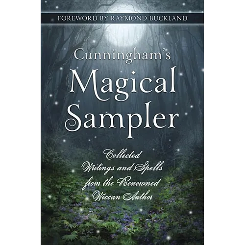 Cunningham's Magical Sampler: Collected Writings and Spells from the Renowned Wiccan Author