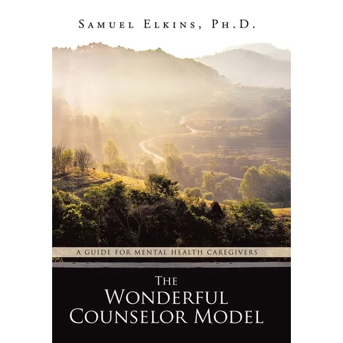 The Wonderful Counselor Model: A Guide For Mental Health Caregivers