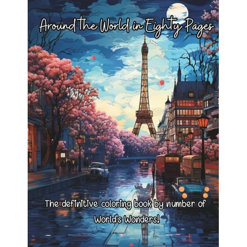 Around the World in Eighty Pages - The definitive coloring book by number of World's Wonders!