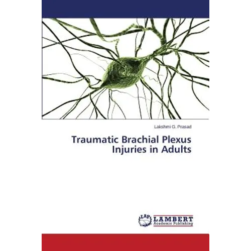 Traumatic Brachial Plexus Injuries in Adults