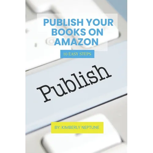 Publish Your Books on Amazon: 10 Easy Steps