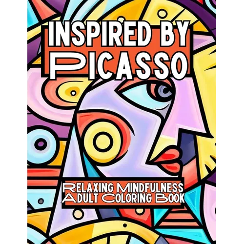 Inspired by Picasso: Relaxing Mindfulness Adult Coloring Book