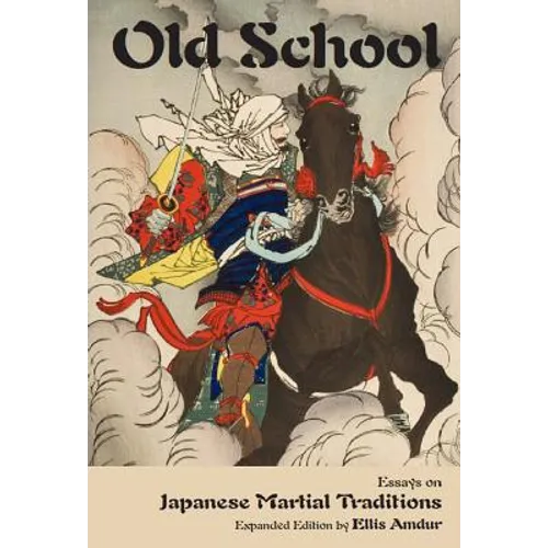 Old School: Essays on Japanese Martial Traditions