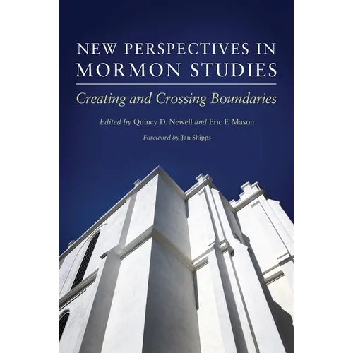 New Perspectives in Mormon Studies: Creating and Crossing Boundaries