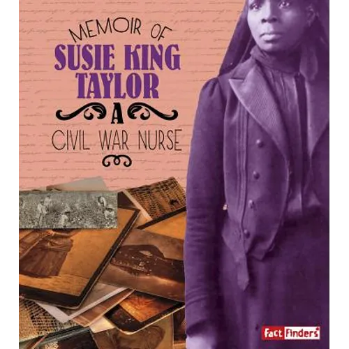 Memoir of Susie King Taylor: A Civil War Nurse