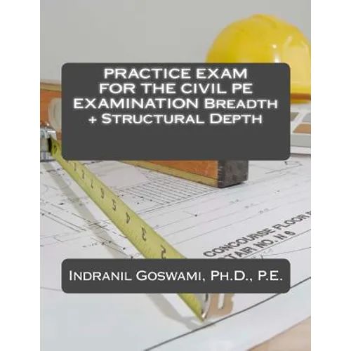 Practice Exam for the Civil PE Exam: Breadth + Structural Depth