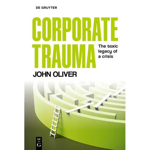Corporate Trauma: The Toxic Legacy of a Crisis