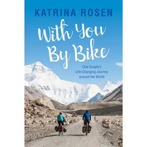 With You by Bike: One Couple's Life-Changing Journey Around the World