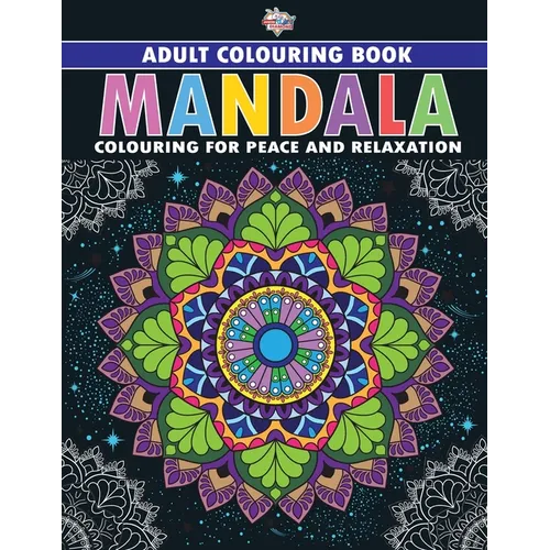 Mandala: Colouring Book for Adults (Colouring for Peace and Relaxation)