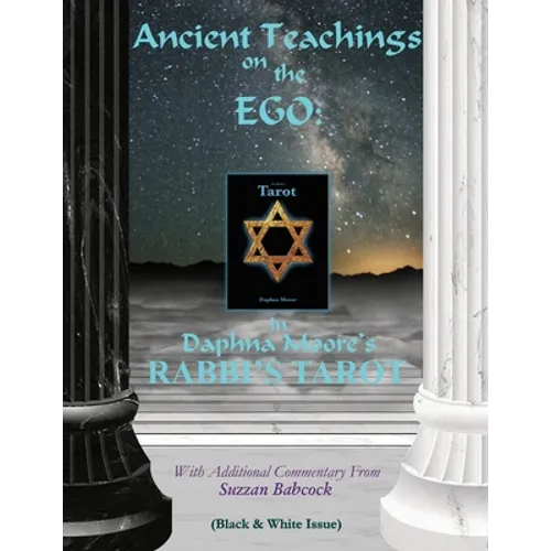 Ancient Teachings on the EGO: in Daphna Moore's RABBI'S TAROT (Black & White issue)