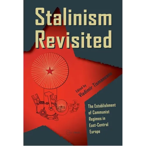 Stalinism Revisited: The Establishment of Communist Regimes in East-Central Europe