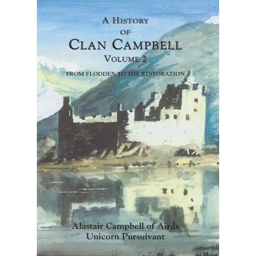 A History of Clan Campbell: From Flodden to the Restoration