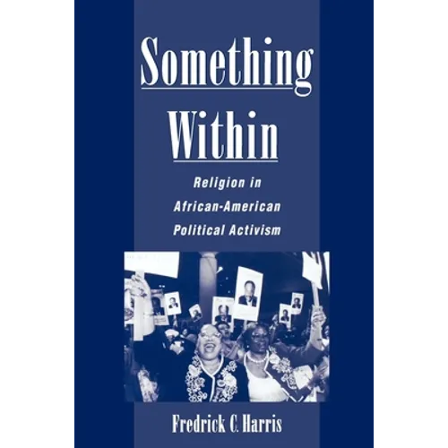 Something Within: Religion in African-American Political Activism