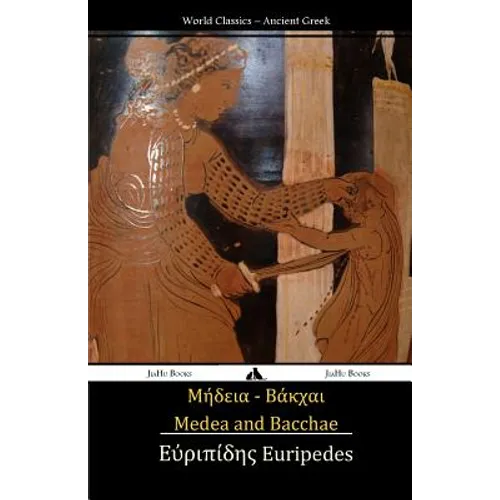 Medea and Bacchae: (ancient Greek Text)