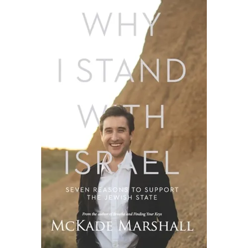 Why I Stand With Israel: Seven Reasons to Support the Jewish State