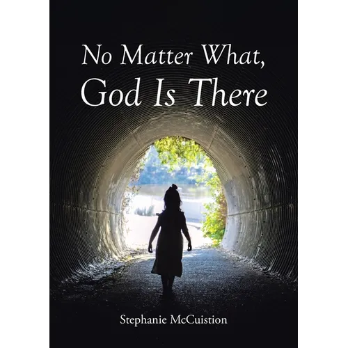 No Matter What, God is There