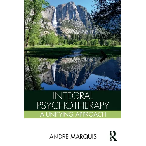Integral Psychotherapy: A Unifying Approach