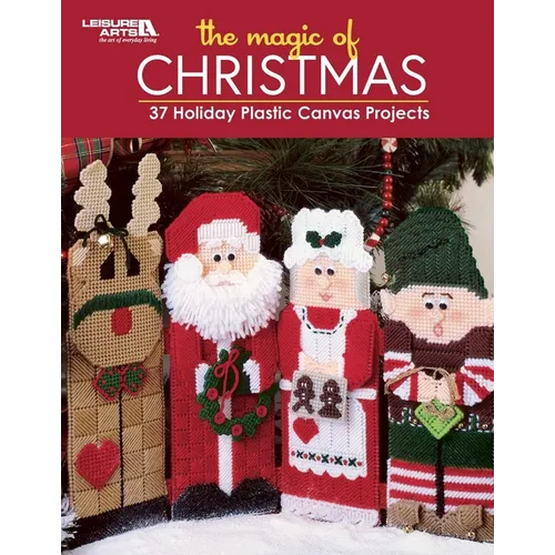 The Magic of Christmas--37 Holiday Plastic Canvas Projects: 37 Holiday Plastic Canvas Projects