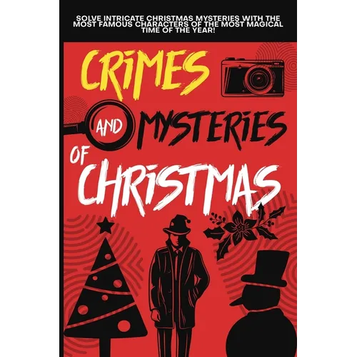 Crimes and Mysteries at Christmas: Solve Intricate Christmas Mysteries with the Most Famous Characters of the Most Magical Time of the Year! Adult Edi