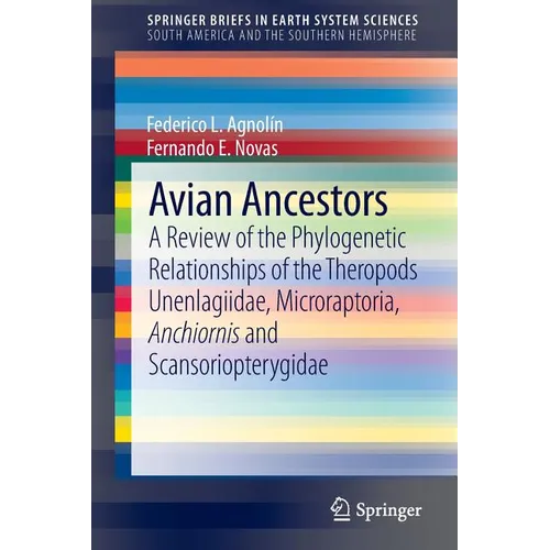 Avian Ancestors: A Review of the Phylogenetic Relationships of the Theropods Unenlagiidae, Microraptoria, Anchiornis and Scansoriopterygidae