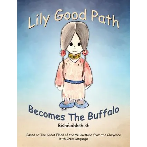 Lily Good Path Bisheeihkshish: Lily Good Path Becomes the Buffalo, Crow Language