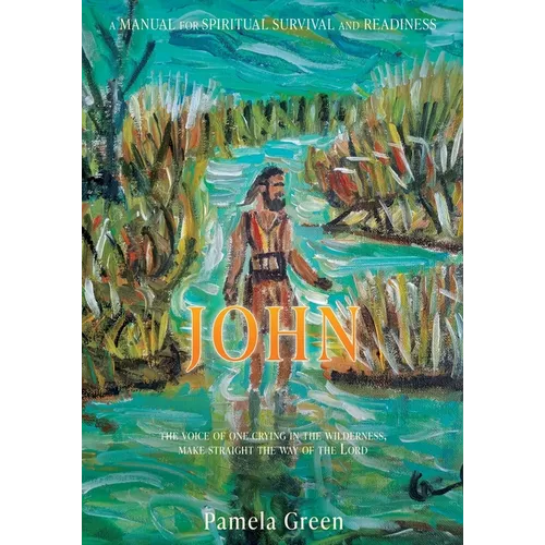 John: The Voice of One Crying in the Wilderness, Make Straight the Way of the Lord